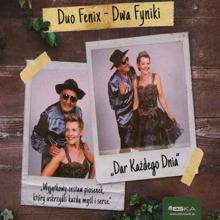 Duo Fenix Dwa Fyniki: Dar każdego dnia