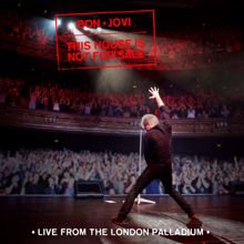 Bon Jovi: This House Is Not For Sale (Live From The London Palladium)