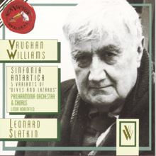 Leonard Slatkin: Vaughan Williams: Sinfonia Antartica & 5 Variants Of "Dives And Lazarus"