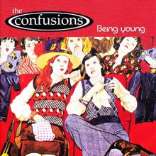 The Confusions: Being Young