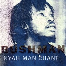 Bushman: Nyah Man Chant