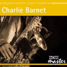 Charlie Barnet: Beyond Patina Jazz Masters: Charlie Barnet