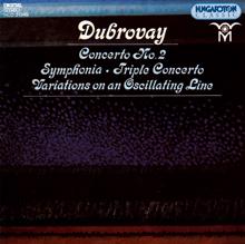 Various Artists: Dubrovay: Symphonia / Triple Concerto / Variations On an Oscillating Line