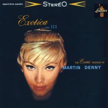 Martin Denny: Exotica III