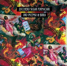 Zucchero: Oro Incenso & Birra - Zucchero Sugar Fornaciari