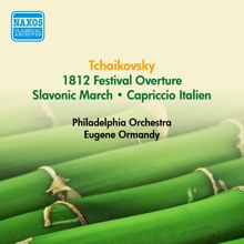 Eugene Ormandy: Tchaikovsky, P.I.: 1812 Festival Overture / Slavonic March / Capriccio Italien (Ormandy) (1951, 1953)