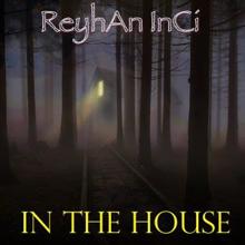 Reyhan Inci: In the House (Club Mix)