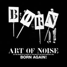 The Art Of Noise: Born Again