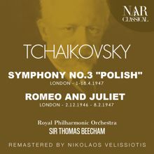 Sir Thomas Beecham: TCHAIKOVSKY: SYMPHONY No.3 "POLISH"; ROMEO AND JULIET