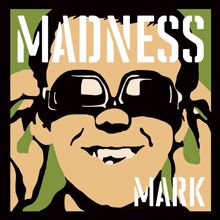 Madness: Madness, by Mark
