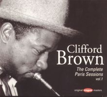 Clifford Brown: The Complete Paris Sessions, Vol. 1