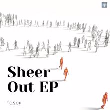 Tosch: Sheer out EP