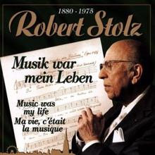 Robert Stolz: Musik war mein Leben