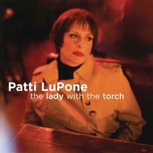 Patti LuPone: The Lady With The Torch