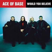 Ace of Base: Would You Believe