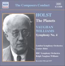 Gustav Holst: Holst: Planets (The) (Holst) / Vaughan Williams: Symphony No. 4 (Vaughan Williams) (1926, 1937)