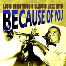 Louis Armstrong: Because of You (Louis Armstrong's Classic Jazz Hits)