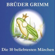 Die Grimms: Brüder Grimm - Die 10 beliebtesten Märchen