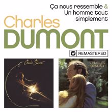 Charles Dumont: Ca nous ressemble / Un homme tout simplement (Remasterisé en 2019)