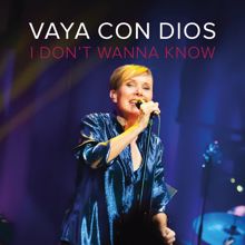 Vaya Con Dios: I Don't Wanna Know