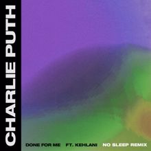 Charlie Puth: Done For Me (feat. Kehlani) (No Sleep Remix)