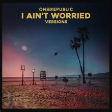 OneRepublic: I Ain’t Worried (Versions)