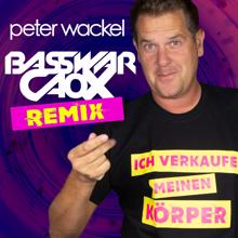 Peter Wackel: Ich verkaufe meinen Körper (Basswar & CaoX Remix)