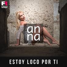 ANNA: Estoy Loco por Ti