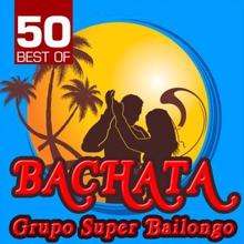 Grupo Super Bailongo: 50 Best of Bachata