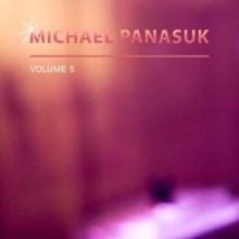 Michael Panasuk: Michael Panasuk, Vol. 5