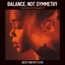 Biffy Clyro: Balance, Not Symmetry (From the Original Motion Picture Soundtrack 'Balance, Not Symmetry')