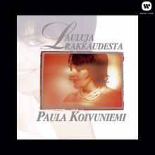 Paula Koivuniemi: Lauluja rakkaudesta