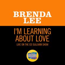 Brenda Lee: I'm Learning About Love (Live On The Ed Sullivan Show, November 12, 1961) (I'm Learning About LoveLive On The Ed Sullivan Show, November 12, 1961)