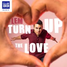 LeM: Turn Up the Love (Radio Edit)