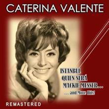 Caterina Valente: Istanbul, Quien será, Mackie Messer... and More Hits! (Remastered)