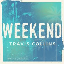 Travis Collins: Weekend