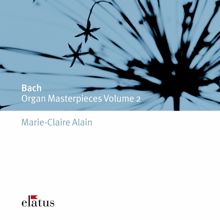 Marie-Claire Alain: Bach: Organ Masterpieces, Vol. 2