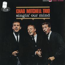 The Chad Mitchell Trio: Singin' Our Mind