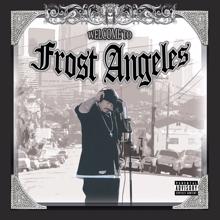 Frost: Welcome To Frost Angeles