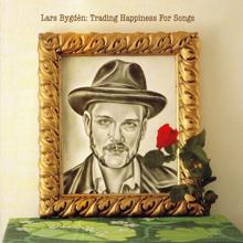 Lars Bygdén: Trading Happiness for Songs