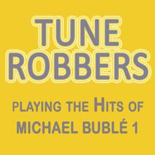 Tune Robbers: Tune Robbers Playing the Hits of Michael Bublé, Vol. 1