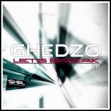 Ghedzo: Let's Break EP