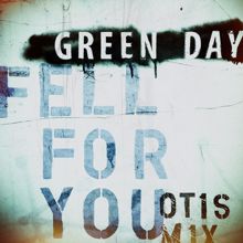 Green Day: Fell for You (Otis Mix)