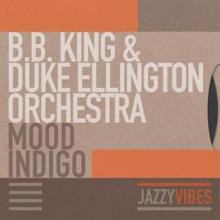 B.B. King & Duke Ellington Orchestra: Mood Indigo