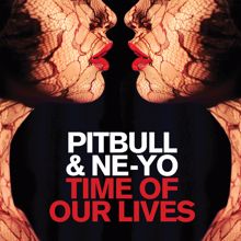 Pitbull & Ne-Yo: Time of Our Lives