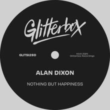 Alan Dixon: Nothing But Happiness