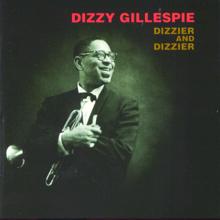 Dizzy Gillespie: Dizzier & Dizzier