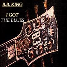 B.B. King: I Got the Blues