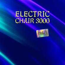 Electric Chair 3000: Electric Chair 3000, Vol. 1