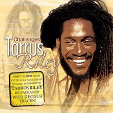 Tarrus Riley: Challenges